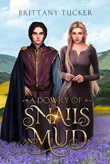 [GET] [PDF EBOOK EPUB KINDLE] A Dowry of Snails and Mud by  Brittany  Tucker 🖍️