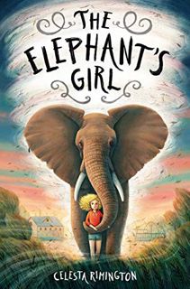 Get [EPUB KINDLE PDF EBOOK] The Elephant's Girl by  Celesta Rimington 🗸