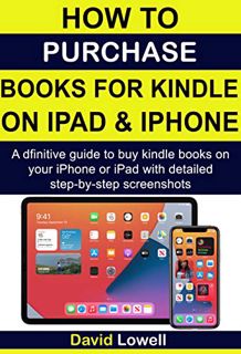 [Read] [KINDLE PDF EBOOK EPUB] How to Purchase books for Kindle on iPad and iPhone: A definitive gui