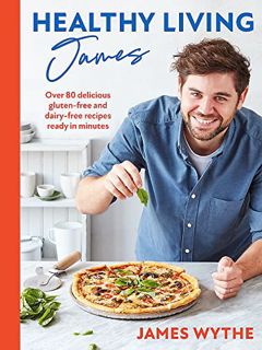 View PDF EBOOK EPUB KINDLE Healthy Living James: Over 80 delicious gluten-free and dairy-free recipe