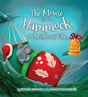 [Get] [EPUB KINDLE PDF EBOOK] The Mouse in the Hammock, a Christmas Tale by  Bethany Brevard 📫