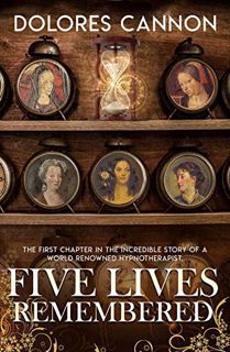 [READ] KINDLE PDF EBOOK EPUB Five Lives Remembered by  Dolores Cannon 📪