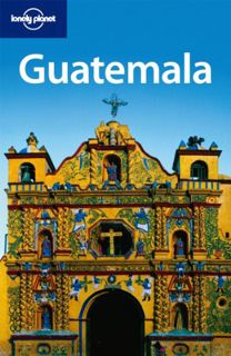 GET [PDF EBOOK EPUB KINDLE] Lonely Planet Guatemala (Country Travel Guide) by  Lucas Vidgen &  Danie