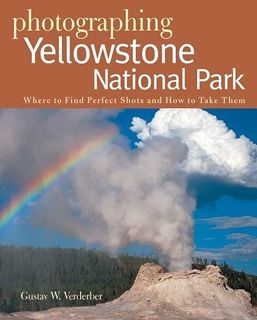 [ACCESS] [EPUB KINDLE PDF EBOOK] Photographing Yellowstone National Park: Where to Find Perfect Shot