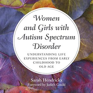 [ACCESS] KINDLE PDF EBOOK EPUB Women and Girls with Autism Spectrum Disorder: Understanding Life Exp