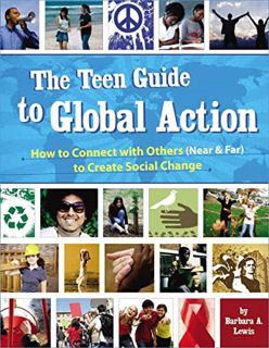Read KINDLE PDF EBOOK EPUB The Teen Guide to Global Action: How to Connect with Others (Near & Far)