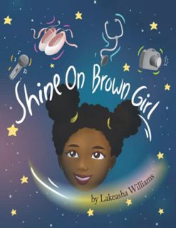 VIEW [PDF EBOOK EPUB KINDLE] SHINE ON, BROWN GIRL by  Lakeasha Williams 📁