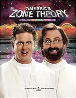 [READ] [PDF EBOOK EPUB KINDLE] Tim and Eric's Zone Theory: 7 Easy Steps to Achieve a Perfect Life by
