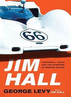 [READ] EPUB KINDLE PDF EBOOK Jim Hall: Chaparral, Texas and the Invention of Modern Racing by  Georg