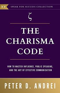 READ EBOOK EPUB KINDLE PDF The Charisma Code: How To Master Influence, Public Speaking, and the Art
