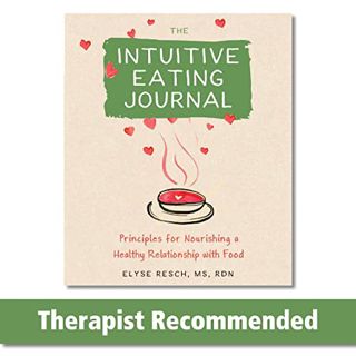 [VIEW] EPUB KINDLE PDF EBOOK The Intuitive Eating Journal: Your Guided Journey for Nourishing a Heal