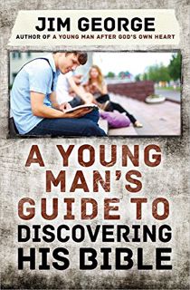 GET EBOOK EPUB KINDLE PDF A Young Man's Guide to Discovering His Bible by  Jim George 📪