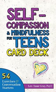 Access PDF EBOOK EPUB KINDLE Self-Compassion & Mindfulness for Teens Card Deck: 54 Exercises and Con