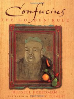 ACCESS EPUB KINDLE PDF EBOOK Confucius: The Golden Rule by  Russell Freedman &  Frederic Clement 📗