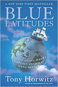Read KINDLE PDF EBOOK EPUB Blue Latitudes: Boldly Going Where Captain Cook Has Gone Before by Tony H