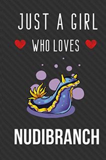 [ACCESS] KINDLE PDF EBOOK EPUB Just A Girl Who Loves Nudibranch Notebook: A Perfect Nudibranch Lined