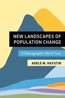 [Access] [PDF EBOOK EPUB KINDLE] New Landscapes of Population Change: A Demographic World Tour by  A
