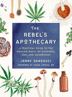 Get EPUB KINDLE PDF EBOOK The Rebel's Apothecary: A Practical Guide to the Healing Magic of Cannabis