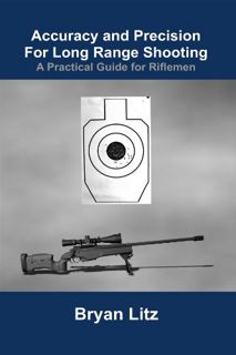 [Get] [EPUB KINDLE PDF EBOOK] Accuracy and Precision For Long Range Shooting by  Bryan Litz 🖋️
