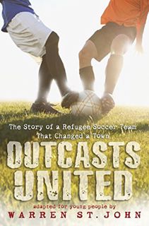 READ EBOOK EPUB KINDLE PDF Outcasts United: The Story of a Refugee Soccer Team That Changed a Town b