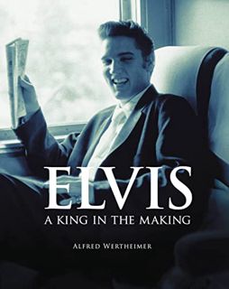 VIEW [EPUB KINDLE PDF EBOOK] Elvis: A King in the Making by  Alfred Wertheimer &  Peter Guralnick 💌