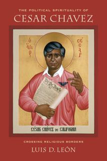 GET PDF EBOOK EPUB KINDLE The Political Spirituality of Cesar Chavez: Crossing Religious Borders by