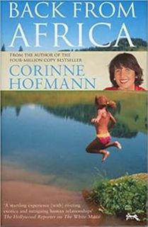 [Get] [EPUB KINDLE PDF EBOOK] Back from Africa by Corinne Hofmann,Peter Millar √
