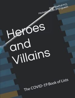 VIEW [EBOOK EPUB KINDLE PDF] Heroes and Villains: The COVID-19 Book of Lists by  Reid Sheftall M.D.