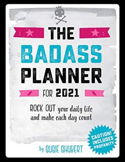 Read EBOOK EPUB KINDLE PDF The Badass Planner for 2021 Calendar by  Susie Shubert &  Pomegranate 📖