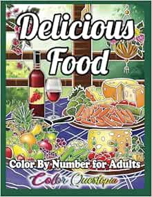 [ACCESS] EPUB KINDLE PDF EBOOK Color by Number for Adults Delicious Food: A Yummy Coloring Book for