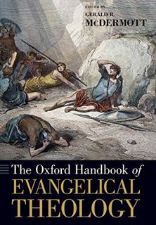 [ACCESS] [KINDLE PDF EBOOK EPUB] The Oxford Handbook of Evangelical Theology (Oxford Handbooks) by
