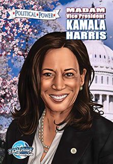 VIEW PDF EBOOK EPUB KINDLE Political Power: Madam Vice President Kamala Harris by  Michael Frizell &