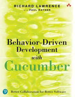 ACCESS EPUB KINDLE PDF EBOOK Behavior-Driven Development with Cucumber: Better Collaboration for Bet