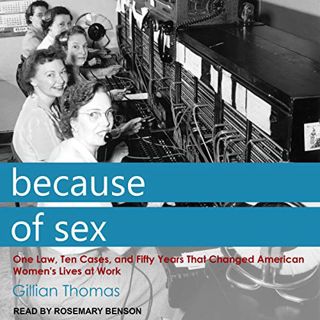 ACCESS KINDLE PDF EBOOK EPUB Because of Sex: One Law, Ten Cases, and Fifty Years That Changed Americ