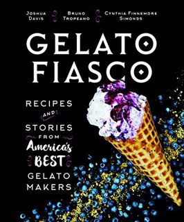 View [EBOOK EPUB KINDLE PDF] Gelato Fiasco: Recipes and Stories from America's Best Gelato Makers by