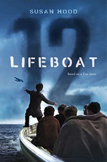 Get EBOOK EPUB KINDLE PDF Lifeboat 12 by  Susan Hood 📍
