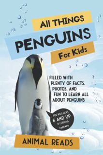 [READ] EPUB KINDLE PDF EBOOK All Things Penguins For Kids: Filled With Plenty of Facts, Photos, and