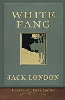 GET KINDLE PDF EBOOK EPUB The Illustrated White Fang: Original First Edition by  Jack London √