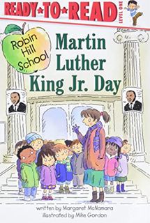 View [EBOOK EPUB KINDLE PDF] Martin Luther King Jr. Day: Ready-to-Read Level 1 (Robin Hill School) b