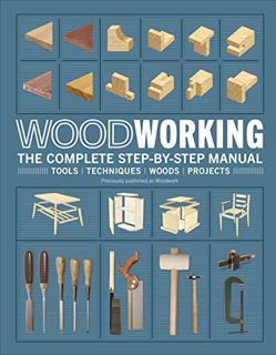 Access EPUB KINDLE PDF EBOOK Woodworking: The Complete Step-by-Step Manual by  DK 📙