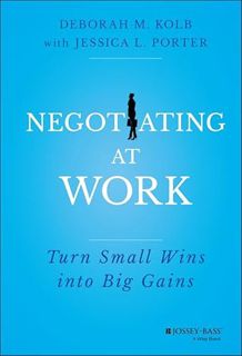[ACCESS] [EBOOK EPUB KINDLE PDF] Negotiating at Work: Turn Small Wins into Big Gains by  Deborah M.