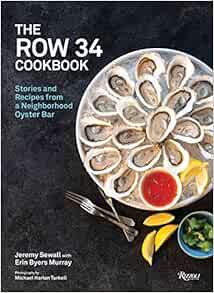 Read KINDLE PDF EBOOK EPUB The Row 34 Cookbook: Stories and Recipes from a Neighborhood Oyster Bar b