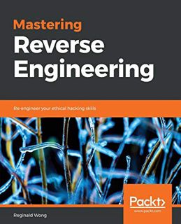 VIEW PDF EBOOK EPUB KINDLE Mastering Reverse Engineering: Re-engineer your ethical hacking skills by
