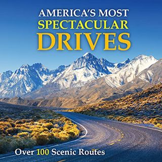 View EPUB KINDLE PDF EBOOK America's Most Spectacular Drives: Over 100 Scenic Routes by  Publication