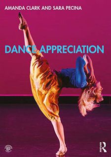 ACCESS [PDF EBOOK EPUB KINDLE] Dance Appreciation by  Amanda Clark &  Sara Pecina 🖌️