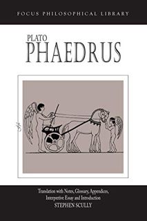READ [EBOOK EPUB KINDLE PDF] Plato : Phaedrus: A Translation With Notes, Glossary, Appendices, Inter