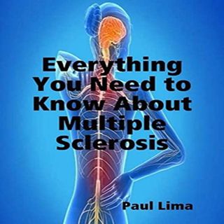 View PDF EBOOK EPUB KINDLE Everything You Need to Know About Multiple Sclerosis by  Paul Lima,Archie