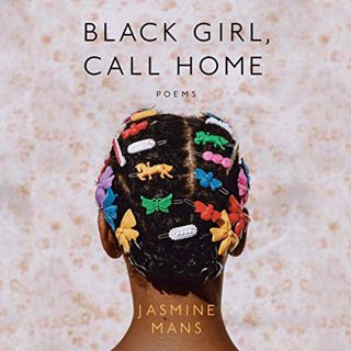 [VIEW] [KINDLE PDF EBOOK EPUB] Black Girl, Call Home by  Jasmine Mans,Jasmine Mans,Penguin Audio 💘