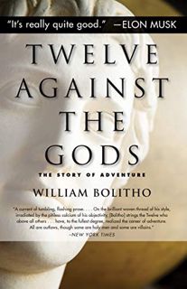 READ KINDLE PDF EBOOK EPUB Twelve Against the Gods: The Story of Adventure by  William Bolitho 💔