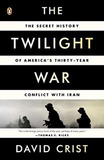 [READ] [EBOOK EPUB KINDLE PDF] The Twilight War: The Secret History of America's Thirty-Year Conflic